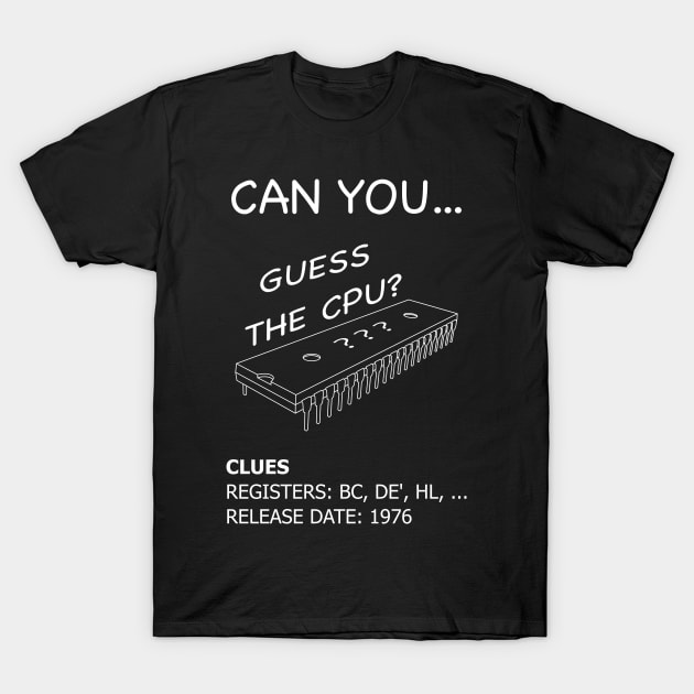 Guess the CPU - Z80 Microprocessor (White Text) T-Shirt by Starchip Designs